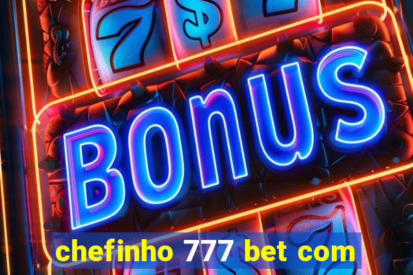 chefinho 777 bet com